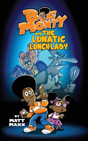 Big Monty and the Lunatic Lunch Lady by Matt Maxx